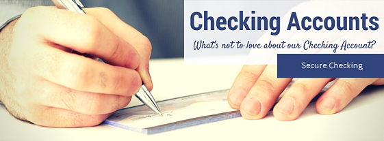 Checking Accounts. What's not to love about our checking accouint? Secure Checking