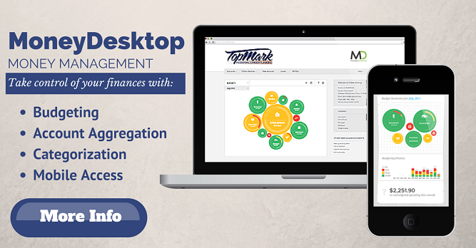 Money Desktop. Money Management  Take Control of your Finance with: Budgeting Account Aggregation Categorization Mobile Access More Info  